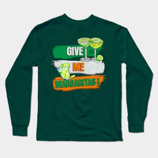 Give Me One Margarita Give Me Margaritas! Long Sleeve T-Shirt